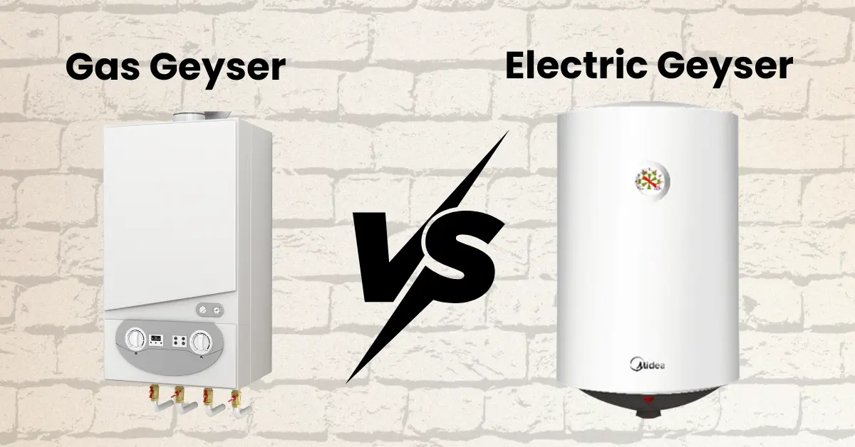 Electric Geyser vs Gas Geyser